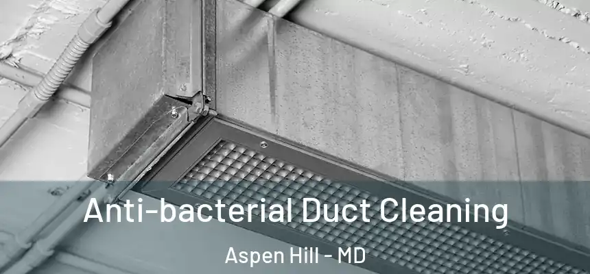  Anti-bacterial Duct Cleaning Aspen Hill - MD