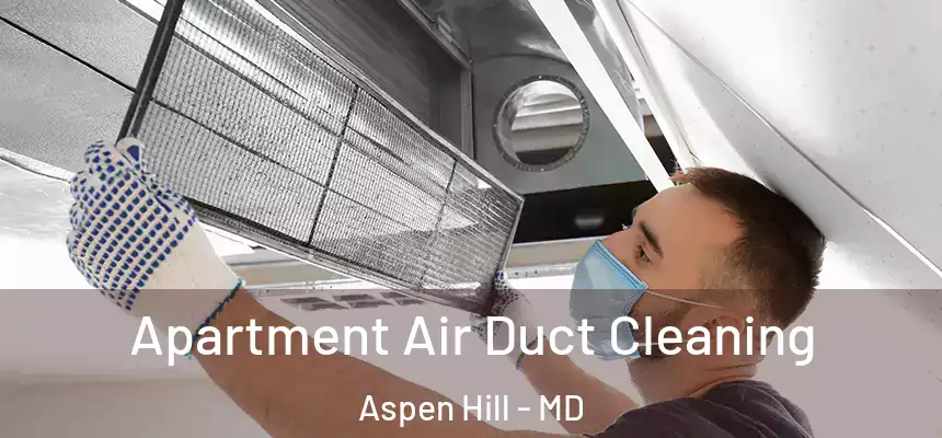  Apartment Air Duct Cleaning Aspen Hill - MD