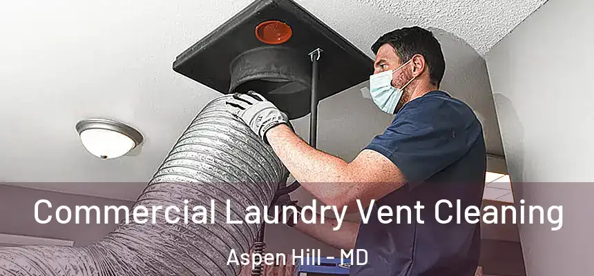  Commercial Laundry Vent Cleaning Aspen Hill - MD