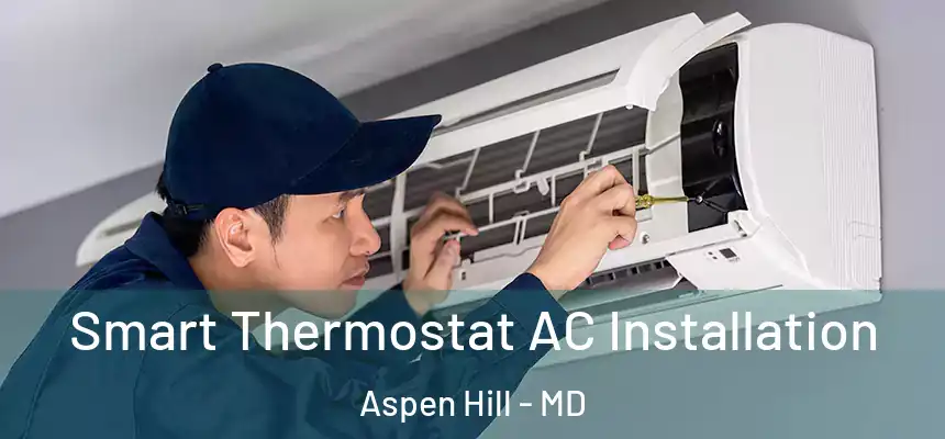  Smart Thermostat AC Installation Aspen Hill - MD